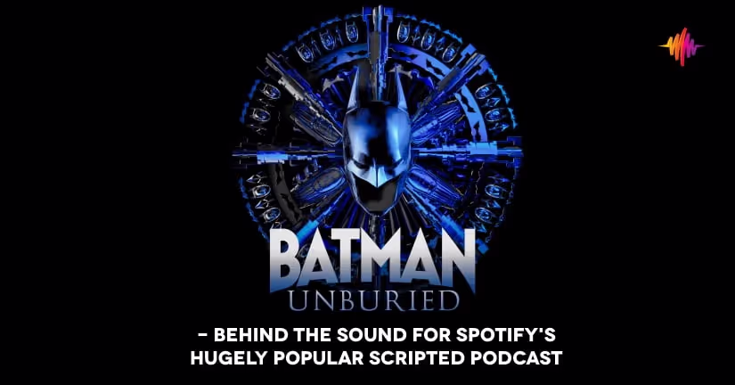 Batman Unburied Podcast Sound Design & Sound Effects