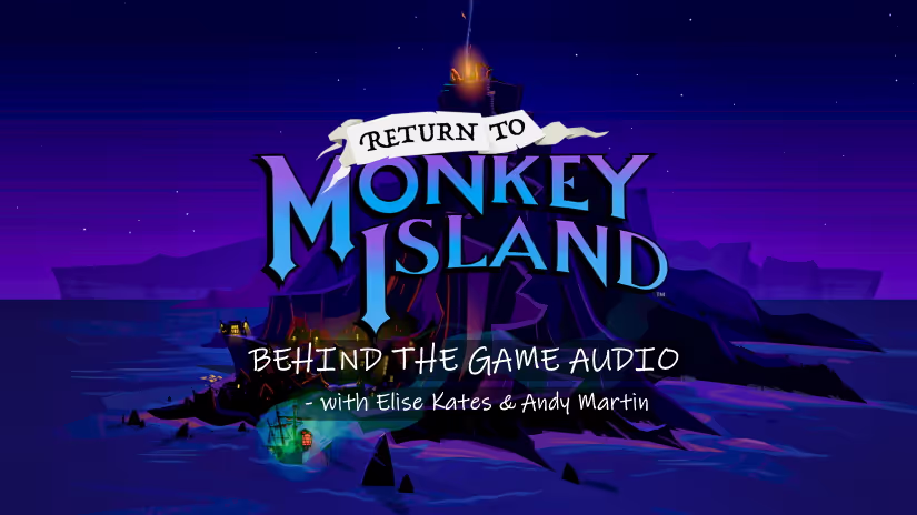 Return To Monkey Island Game Audio - With Elise Kates and Andy Martin