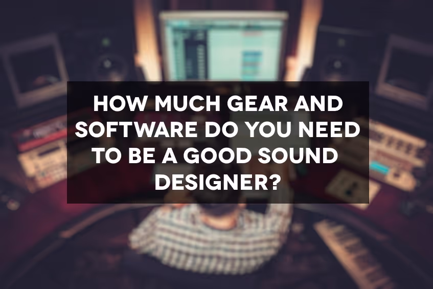 Sound design gear and software