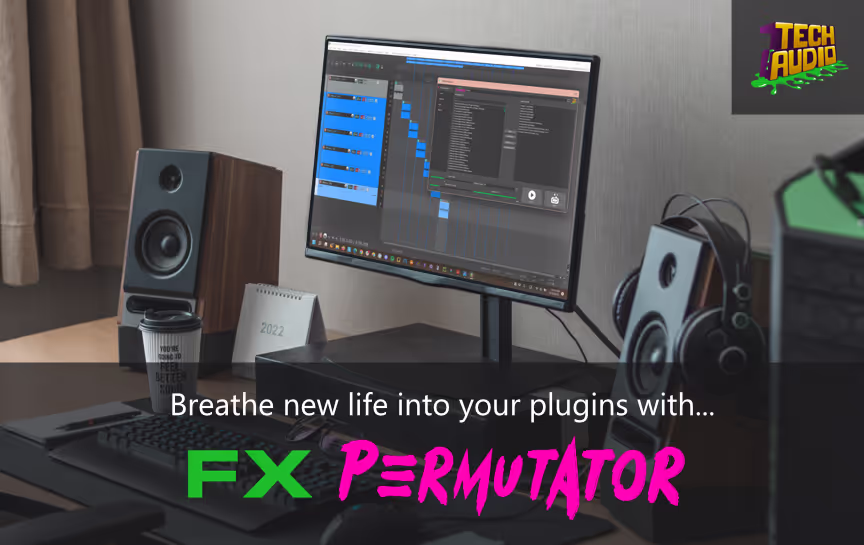 Breathe new life into your plugins with FX Permutator