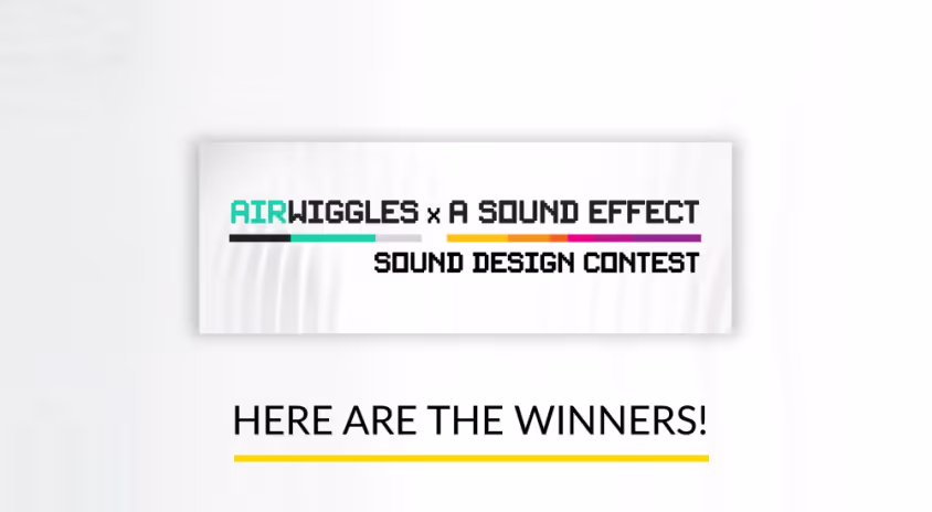 Airwiggles x A Sound Effect Sound Design Contest Winners