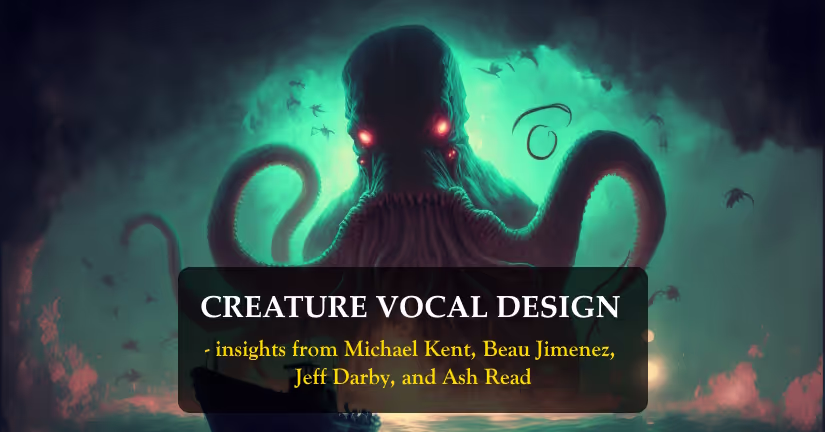 Creature Vocal Design and Creature Sound Effects