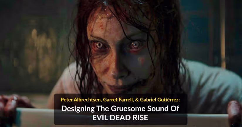 Evil Dead Rise Horror Film Sound Design