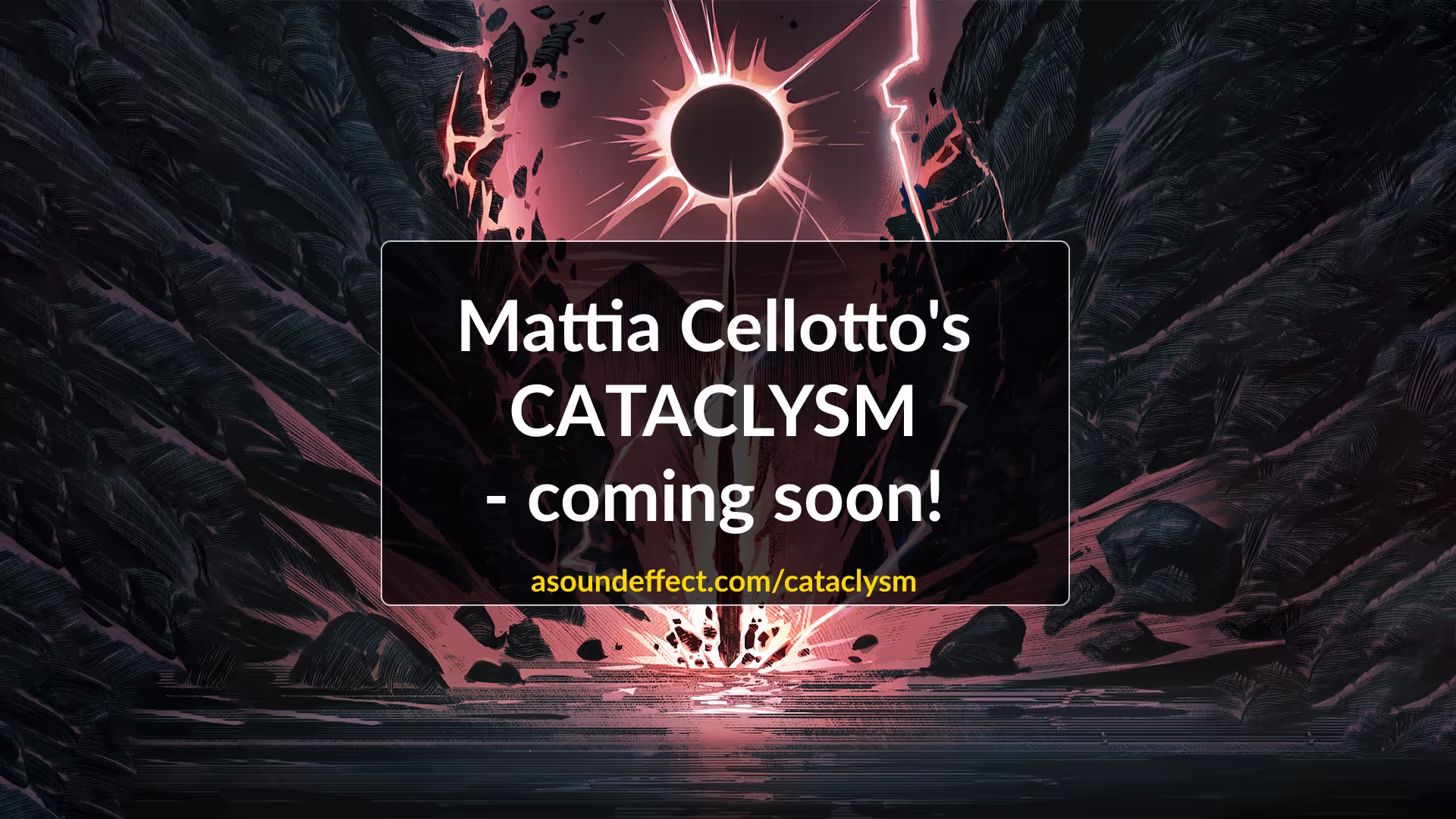 Mattia Cellotto's CATACLYSM sound effects library