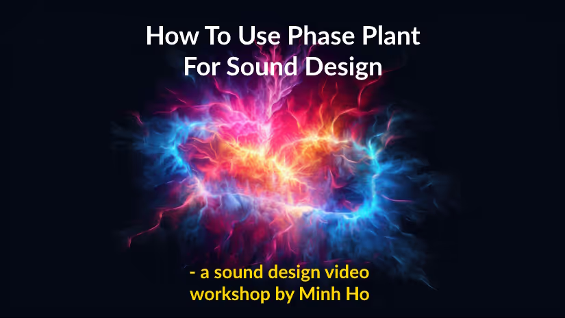Phase Plant for sound design - tutorial guide