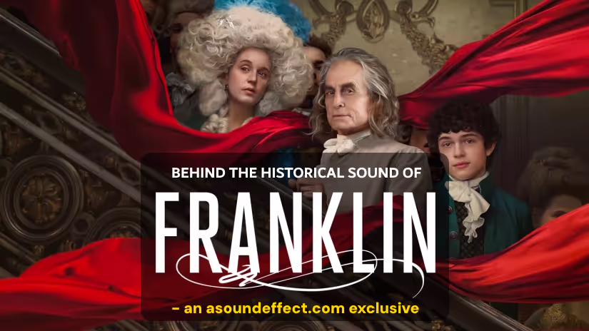 Franklin series sound design and sound effects