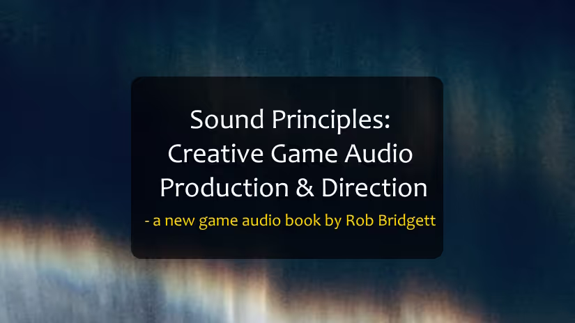 Rob Bridgett Sound Principles game audio book