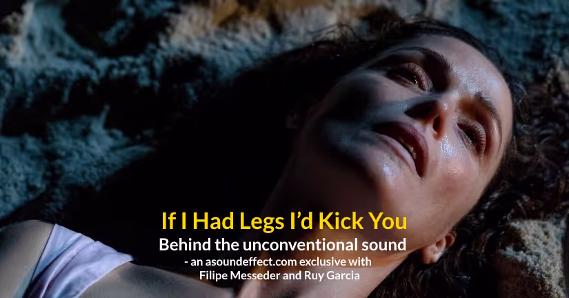 'If I Had Legs I’d Kick You' film sound design - Sundance 2025