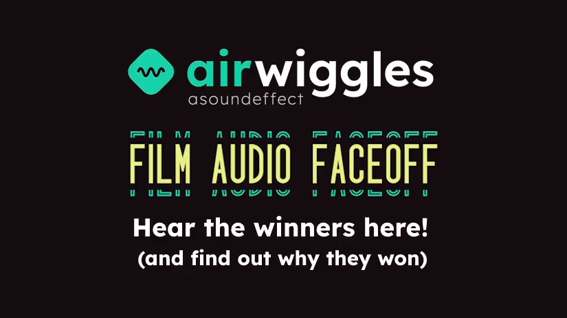 Airwiggles Film Audio Faceoff winners