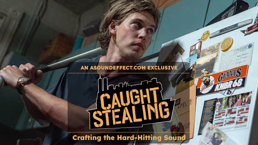 Caught Stealing Film Sound Design