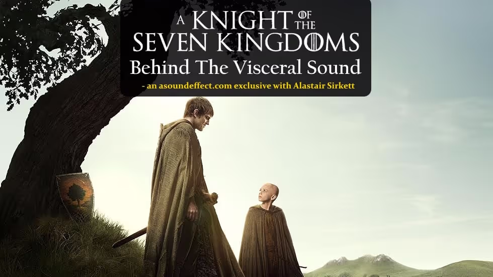 A Knight Of The Seven Kingdoms sound design