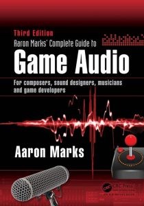 Cover of Aaron Marks' Complete Guide to Game Audio