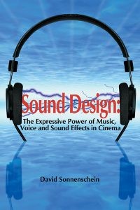 Cover of Sound Design: The Expressive Power of Music, Voice and Sound Effects in Cinema by David Sonnenschein