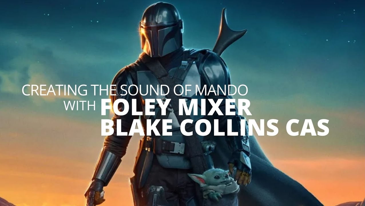 CAS award-winning Foley mixer Blake Collins on The Mandalorian