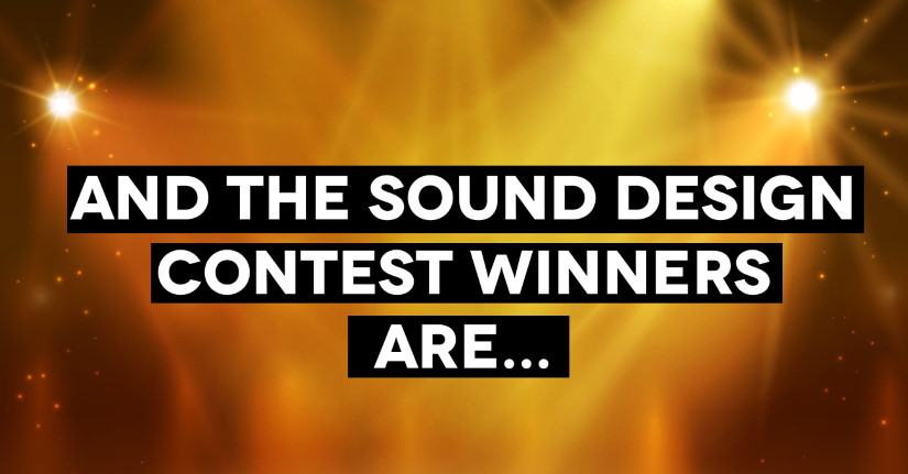 Sound Contest Here are the winners of the huge sound design contest: | A Sound Effect
