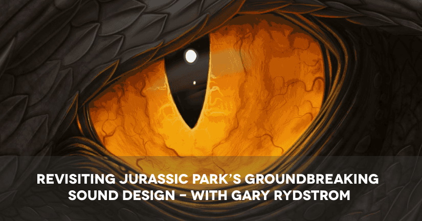 Video: Gary Rydstrom - Revisiting Jurassic Park’s Groundbreaking Sound ...