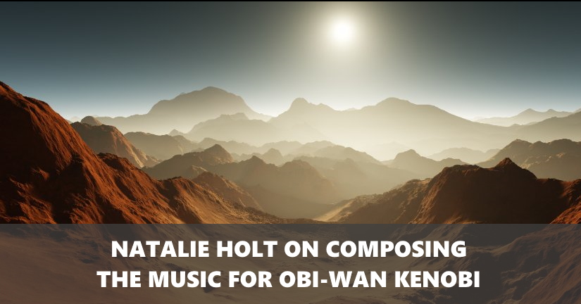 Bonnie Wild, Julian Howarth and Danielle Dupre on the sound of Obi-Wan Kenobi