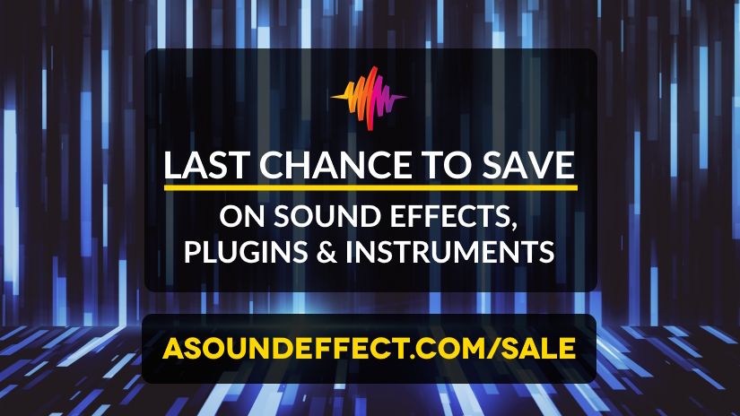 Last chance to save on sound effects, plugins and instruments