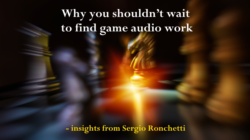 Why you should start looking for game audio work