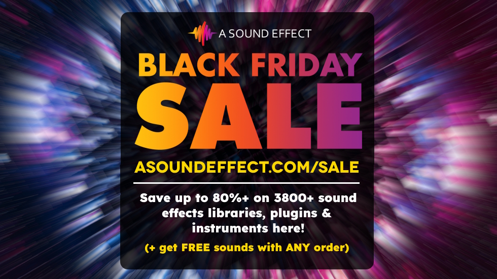 A SOUND EFFECT TURNS 11: Wild deals on 3800+ sound effects libraries, plugins & instruments – and free sounds with ANY order!