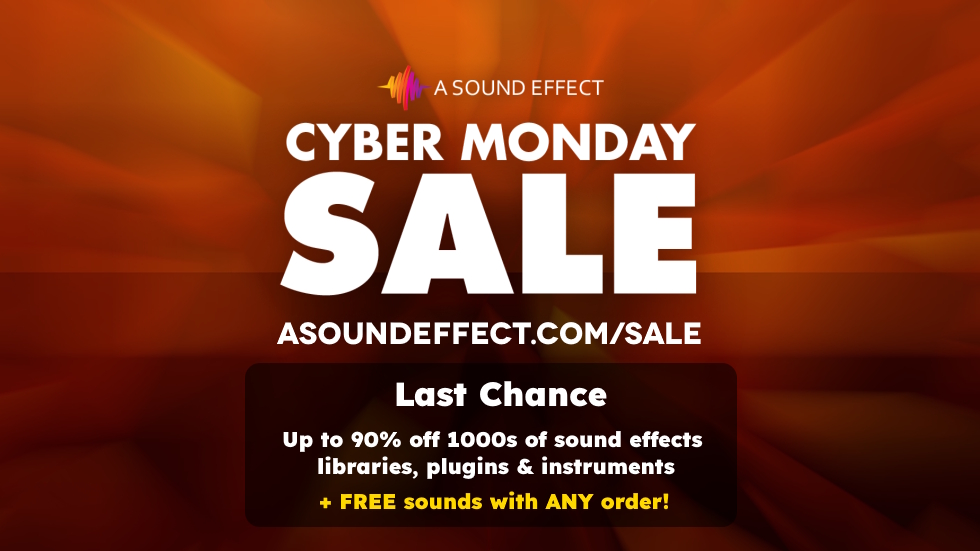 CYBER MONDAY SALE: Wild deals on 1000s of sound effects libraries, plugins & instruments – and free sounds with ANY order!
