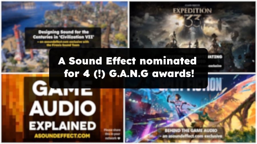 A Sound Effect nominated for 4 (!) G.A.N.G awards for ‘Best Game Audio Article or Publication’