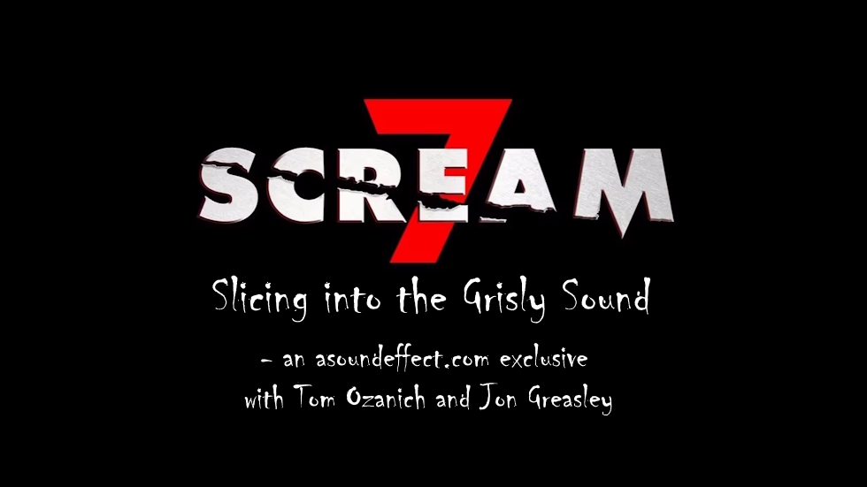 Slicing into the Grisly Sound of ‘Scream 7’ – with Tom Ozanich and Jon Greasley