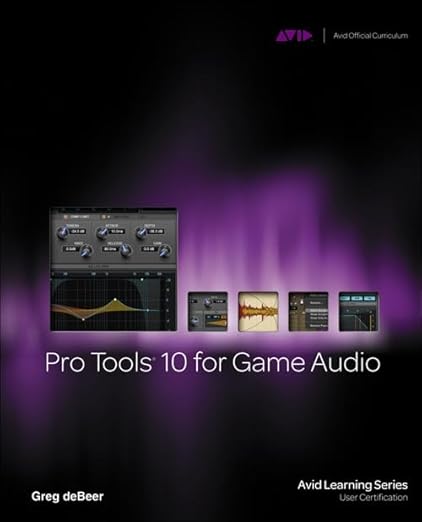 Cover of Pro Tools 10 for Game Audio by Greg deBeer