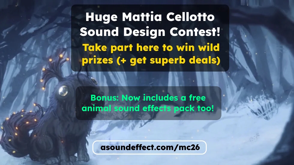 Huge Mattia Cellotto Sound Design Contest (ends April 6th) – enter here!