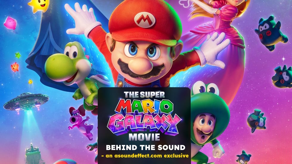 Making the Magnificent Sound of ‘The Super Mario Galaxy Movie’ – with Jeremy Bowker and Daniel Laurie