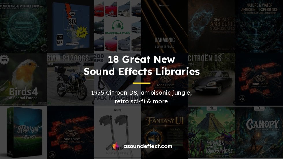 18 great new sound effects libraries: 1955 Citroën DS, jungle ambisonics, retro sci-fi, stadium chants & more