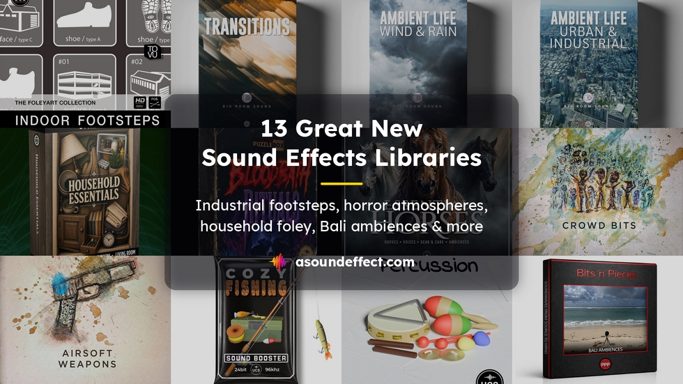 13 great new sound effects libraries: Industrial footsteps, horror atmospheres, household foley, Bali ambiences & more