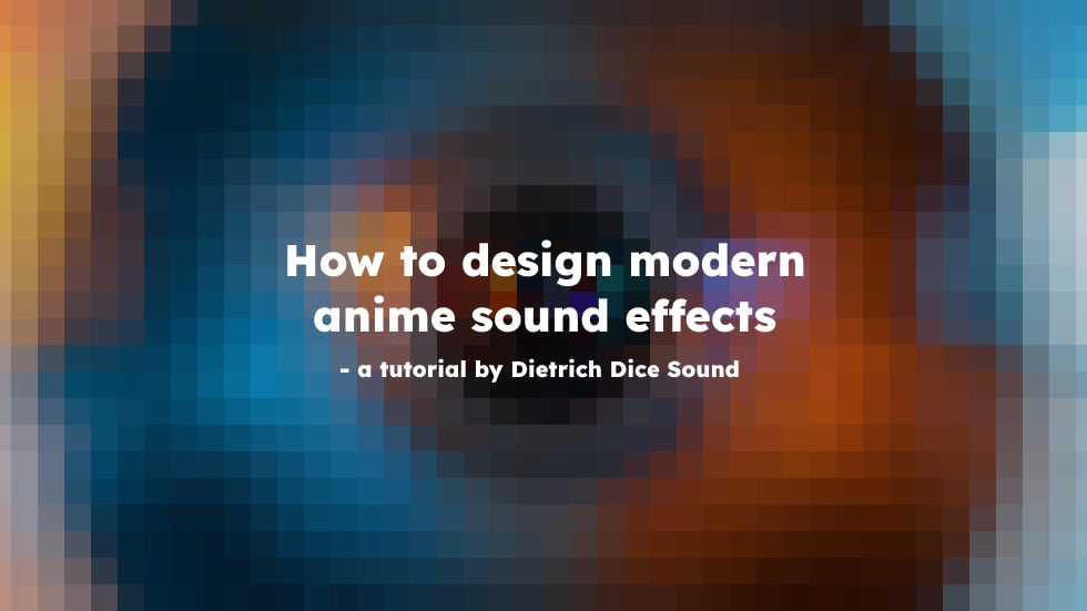How to design modern anime sound effects