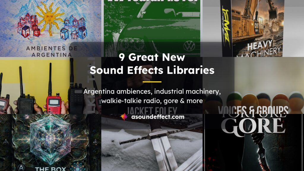 9 great new sound effects libraries: Argentina ambiences, industrial machinery, gore foley & more