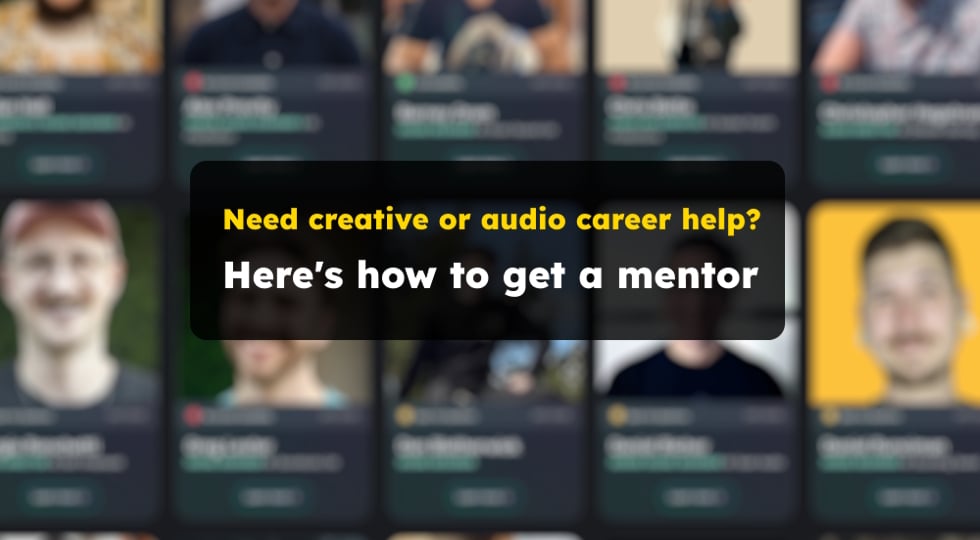 Grow your audio career with a mentor – here’s how: