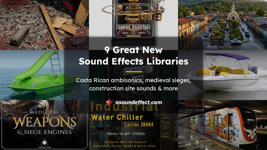 9 great new sound effects libraries: Medieval sieges, Costa Rican ambisonics, construction sounds & more