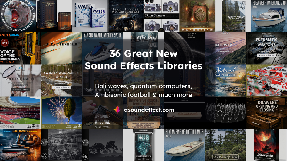 36 great new sound effects libraries: Bali waves, quantum computers, Ambisonic football & much more