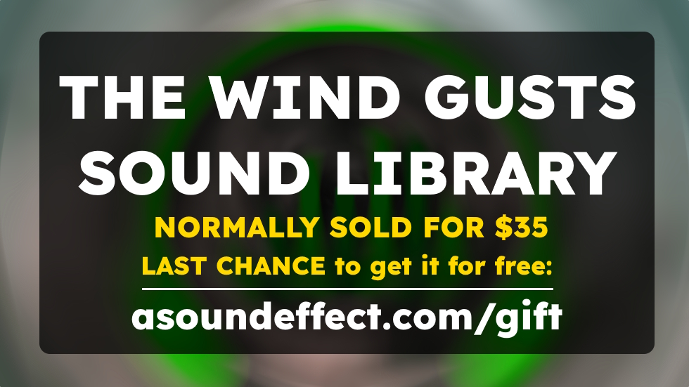 Get the WIND GUSTS sound effects library – completely free (last chance!):