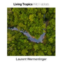 Living Tropics | Wild Habitats