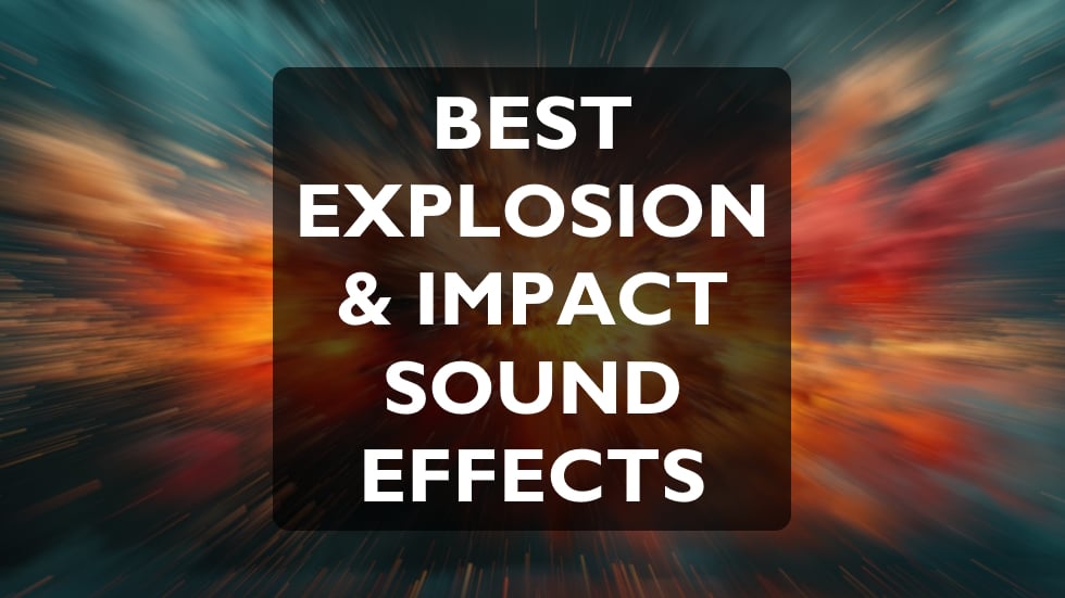 The best explosion and impact sound effects libraries of 2026