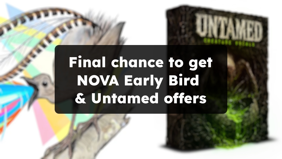 Final chance to get the NOVA Early Bird & Untamed offers: